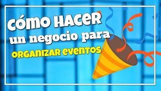 Como funciona el negocio de la organizacion de eventos