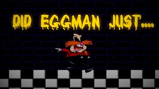 Sonic.exe: Round 2 the Final Version Sonic style 1 and Eggman says PINGAS