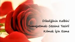 Dilediğinin Kalbini Yumuşatmak Sözünü Tesirli Kılmak İçin Esma