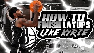HOW TO FINISH LAYUPS LIKE KYRIE