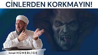 İsmail Hünerlice - Cinlerden Korkmak!