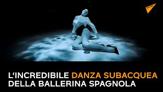 L’incredibile danza subacquea della ballerina spagnola
