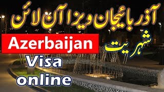 Azerbaijan Visa Online & Azerbaijan Citizenship Information.