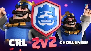 2v2 CRL CHALLENGE | Clash Royale ?