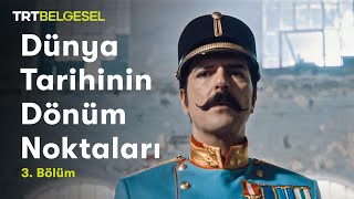 Dünya Tarihinin Dönüm Noktaları 3. Bölüm | Franz Ferdinand