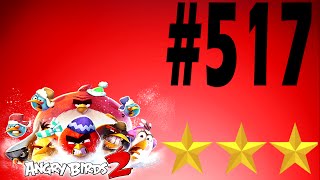 Angry Birds 2-Bamboo Forest Gravity Grove Level-517 Three Star Walkthrough