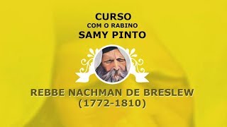 Curso com Rabino Samy Pinto - rebbe Nachman de Breslew - 02