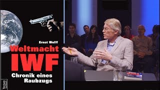 Raubzug der Weltmacht IWF - Ernst Wolff