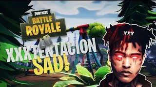 "Sad" A Tribute To XXXTentacion--Fortnite Edit #ReplayRoyale