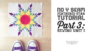 No Y Seam Feathered Star Tutorial - Part 3: Sewing Unit I