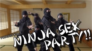 Podcast 19: NINJA SEX PARTY!! [1 of 2]