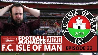 F.C. Isle of Man FM20 - Episode 22