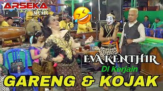 EVA kenthir di kerjain Gareng Tralala & Kojak. ARSEKA music.