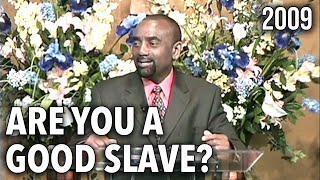 Are You a Good Slave? (Sunday Service, 2/15/09)
