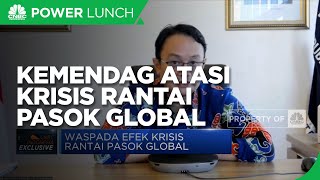 Atasi Krisis Rantai Pasok Global, Kemendag Maksimalkan Implementasi Perjanjian Dagang