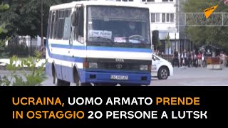 Ucraina, uomo armato prende in ostaggio 20 persone a Lutsk