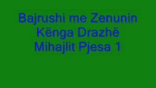 Bajrushi me Zenunin Kënga Drazhë Mihajlit Pjesa 1