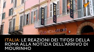 Italia: le reazioni dei tifosi della Roma alla notizia dell'arrivo di Mourinho