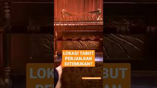 TABUT PERJANJIAN DITEMUKAN! DISINI LOKASINYA? | #faktaalkitab