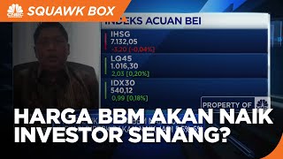 Rencana BBM Subsidi Naik, Investor Respon Positif?