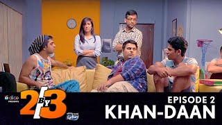 Dice Media | 2by3 | Web Series | S01E02 - Khan-Daan