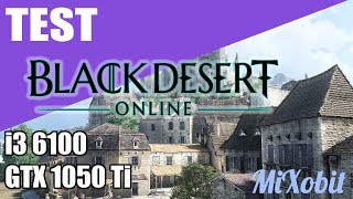 Test Black Desert Online |Recommended Settings (I3 6100- GTX 1050 Ti)