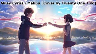Nightcore - Malibu ( cover by twenty one two ) | Miley Cyrus