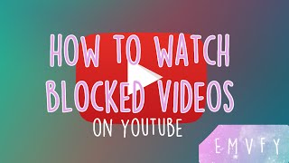 How To Watch Blocked Videos On YouTube