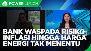 Kredit Kian Gencar, Bank Waspadai Risiko Inflasi Hingga Harga Energi