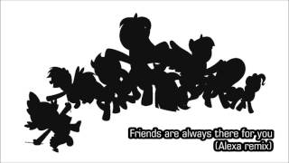 Friends Are Always There For You (Alexa remix)