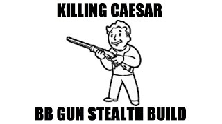 Fallout New Vegas: Killing Caesar (Level 50 BB Gun build)