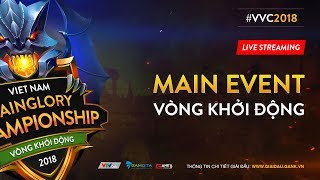 [VVC2018] - Trực tiếp Main Event vòng khởi động - Vietnam Vainglory Championship 2018 - Ngày 2