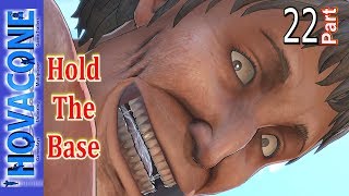 Hold The Base | Attack On Titan | Part 22 | Gameplay Walkthrough