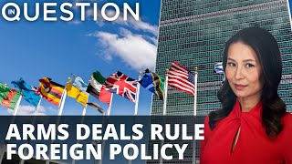 Arms deals rule foreign policy