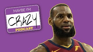 LeBron James aka King Petty & NBA Playoffs HOTTAKE-A-RITA | EPISODE 36 | MAYBE I'M CRAZY