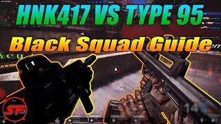 hnk417 vs type 95 Black Squad Guide