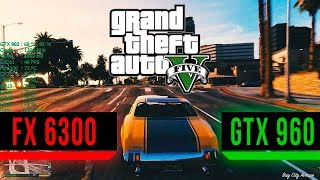 GTA 5 - FX 6300 - GTX 960 2GB + MODS