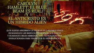 CAROLYN HAMLETT DIO INFORMACION TOP SECRET Y QUE EL ANTICRISTO ES UN HIBRIDO ALIEN