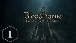 【Bloodborne】 Part 1  ヨセフカの診療所～ヤーナム市街