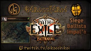 Seige Ballista Impal'a Build Guide : Path of Exile - Betrayal