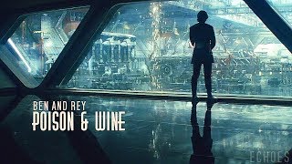 Poison & Wine | Ben and Rey