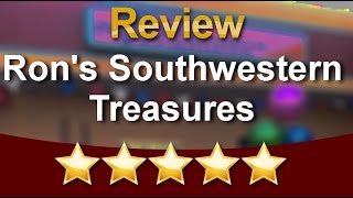 Antiques and Treasures | Ron's Southwestern Treasures | 915-539-0773 | Las Cruces NM | REVIEWS
