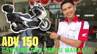 HONDA ADV 150 SUPER GANTENG, KARENA GANTENG GAK PERLU MAHAL