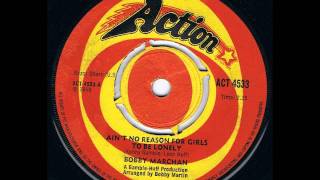 Bobby Marchan - (Ain't No Reason) For Girls to Be Lonely