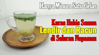 DOKTEPUN KAGET... KURAS HABIS SEMUA LENDIR DAN RACUN DI SALURAN PERNAFASANMU SEJAK TEGUKAN PERTAMA