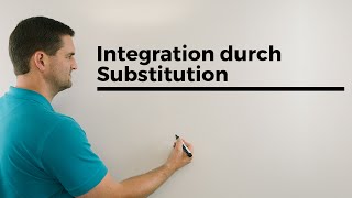 Integration durch Substitution 1, Formel, Erklärung, Schreibweise | Mathe by Daniel Jung