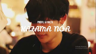 PROFIL & FAKTA KAZAMA NOA