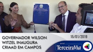 Wilson Witzel inaugura CRIAAD em Campos | Jornal Terceira Via