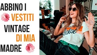 Come VESTIRSI alla moda: CON i vestiti VINTAGE di mia madre! Grandi marchi (PINKO,Missoni...)