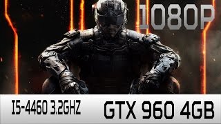 Call of Duty : Black Ops 3| GTX 960 4GB | i5-4460 3.2GHZ (1080p 60fps)